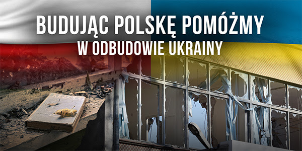 Budując Polskę pomóżmy w odbudowie Ukrainy