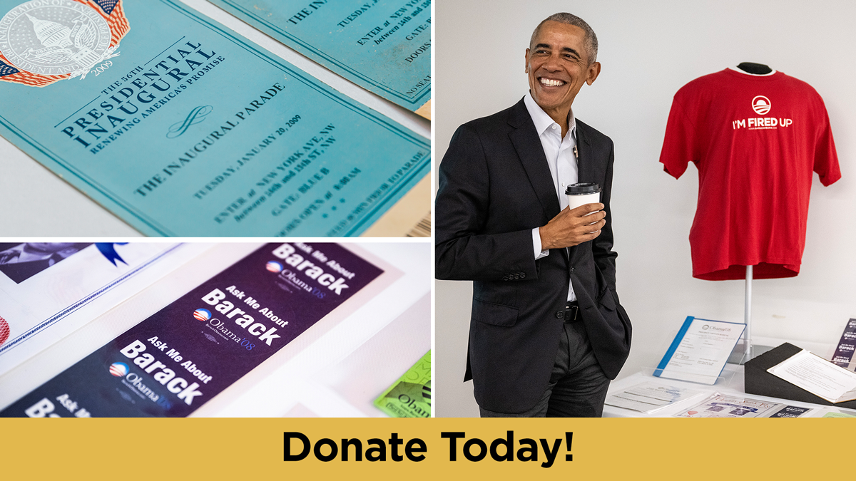 Three images showcase artifacts from the Obama campaign and presidency. On the top left, the program from the 2009 inauguration, on the right, a photo of President Obama smiling and holding a cup of coffee in front of a display of a t-shirt reading "I'm Fired Up", on the bottom right, a sheet of stickers that say "Ask me about Barack", and at the very bottom, a banner that says "Donate Today!"