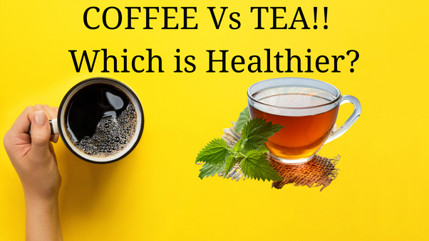 Which is healthier, tea or coffee? Main-qimg-2d119a55b729bc40dc034478907d3493