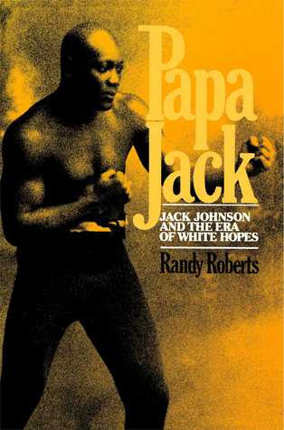 Papa Jack: Jack Johnson And The Era Of White Hopes EPUB