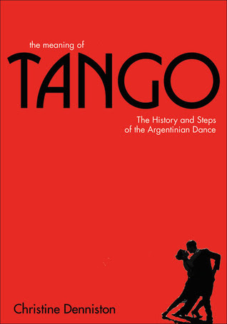 The Meaning Of Tango: The Story of the Argentinian Dance PDF