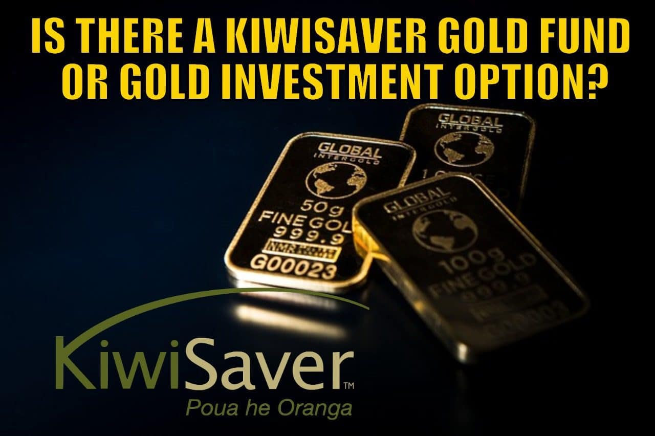 Is There a Kiwisaver Gold Fund or Gold Investment Option?