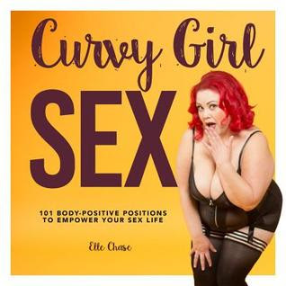 Curvy Girl Sex: 101 Body-Positive Positions to Empower Your Sex Life EPUB