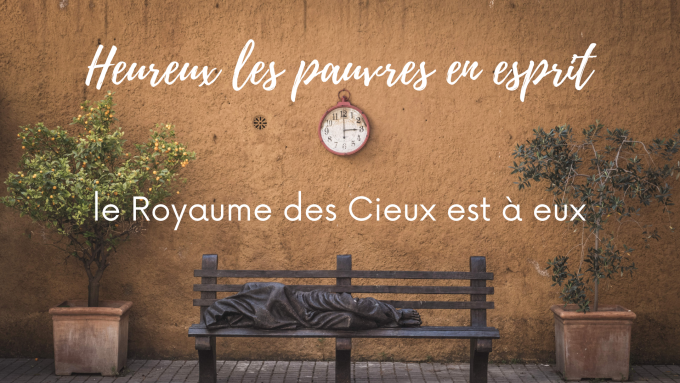 Gaudete et Exsultate : tu es fait pour la sainteté !  165300-heureux-les-pauvres-en-esprit-car-le-royaume-des-cieux-est-a-eux!680