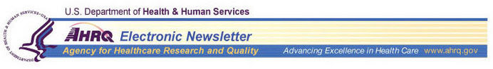 AHRQ Electronic Newsletter - Agency for Healthcare Research and Quality