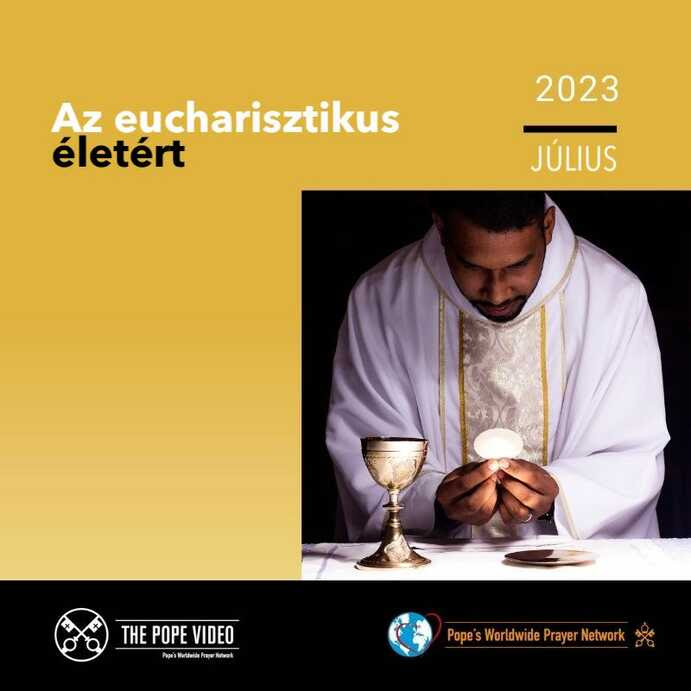 Ferenc pápa IMASZÁNDÉKA Az eucharisztikus életért 2023. július
