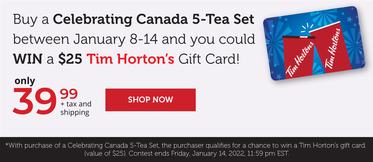 Buy a 5-Tea Set—WIN a $25 Tim Horton’s Gift Card!*