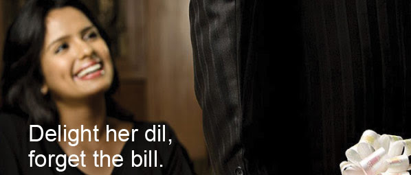 Delight her dil, forget the bill.