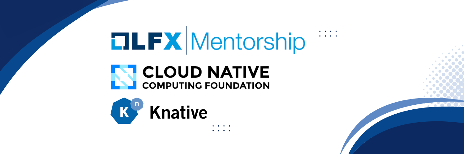 LFX Mentorship - CNCF - Knative