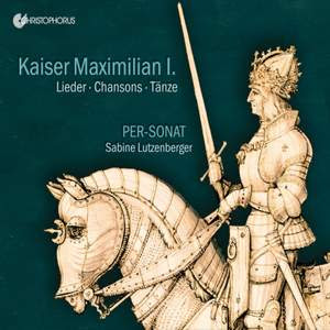 Kaiser Maximilian I. Lieder, Chansons, Tänze Product Image