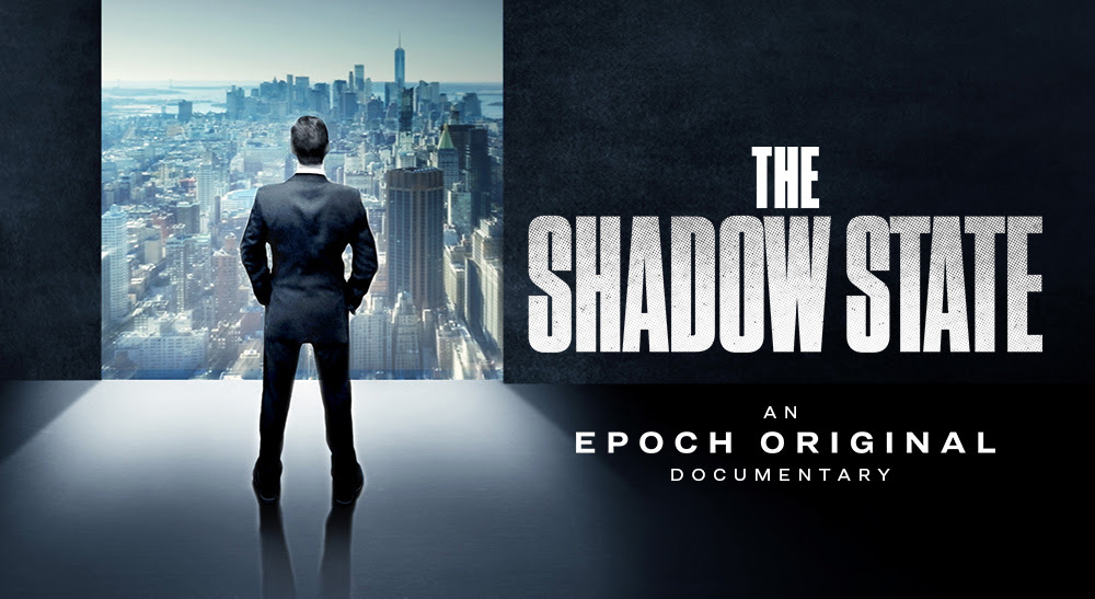 The Shadow State Documentary Exclusive on EpochTV!