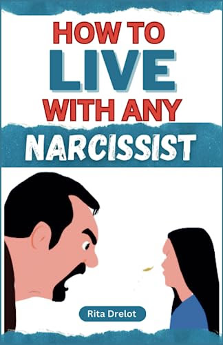 HOW TO LIVE WITH ANY NARCISSIST: A Complete guide and Strategies for Self-Care, Boundaries, and Emotional Well-being