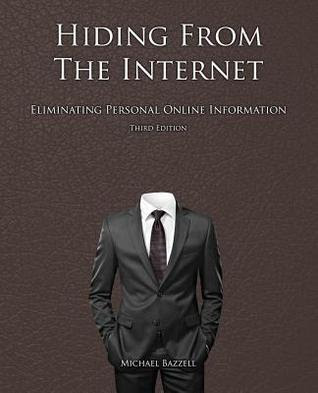 Hiding from the Internet: Eliminating Personal Online Information PDF