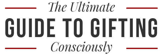 The ultimate guide to gifting consciously 