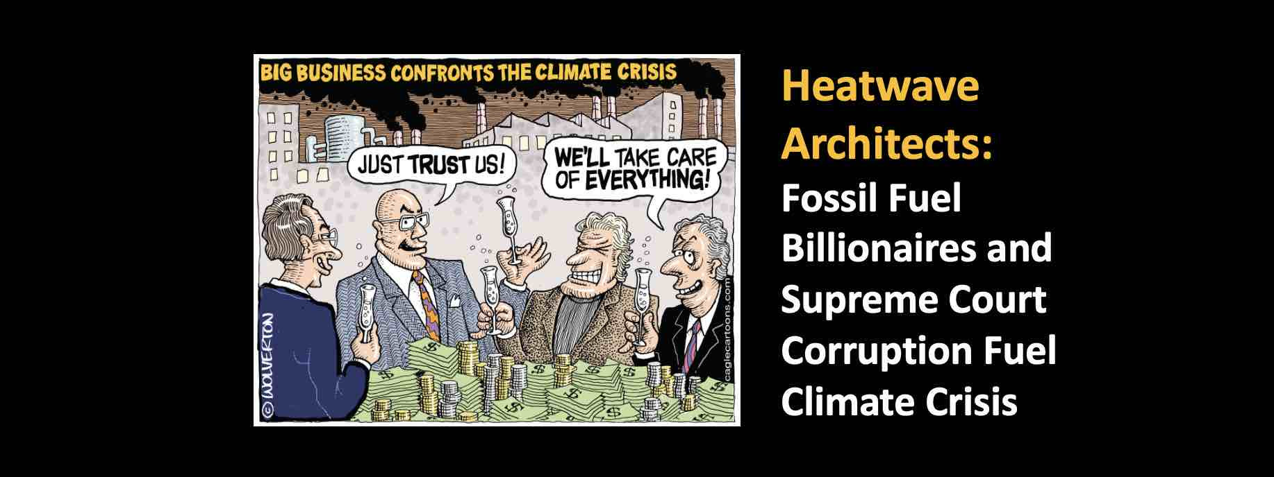 Heatwave Architects: Fossil Fuel Billionaires and Supreme Court Corruption Fuel Climate Crisis