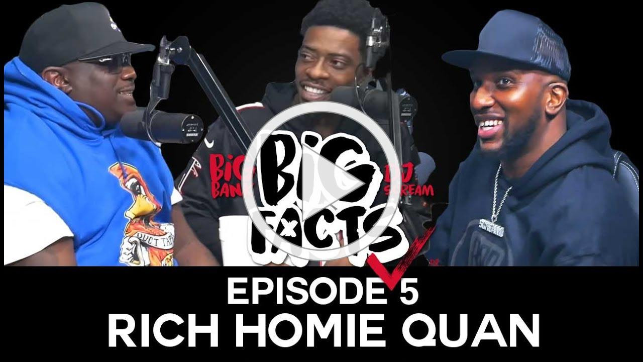 Big Facts E5: Rich Homie Quan on The Price of Fame, Checking Ego, Young Thug, The Quan Dance &amp; More!