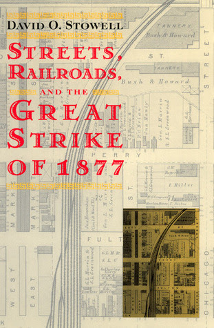 Streets, Railroads, and the Great Strike of 1877 PDF
