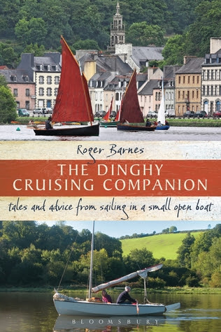 The Dinghy Cruising Companion: Tales and advice from sailing a small open boat EPUB