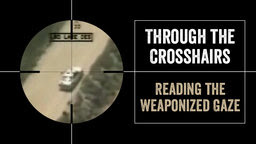 Through the Crosshairs - Reading the Weaponized Gaze