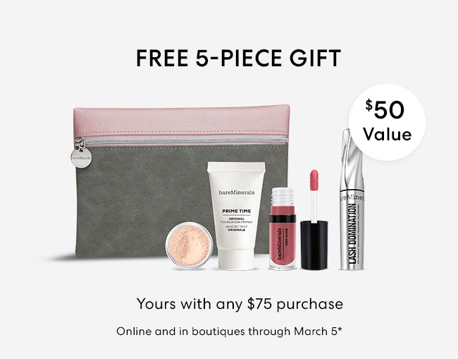 Free 5-piece gift $50 value - Yours with any $75 purchase - Shop Now - Online and in boutiques through March 5*