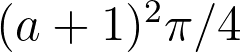 (a+1)^2\pi/4