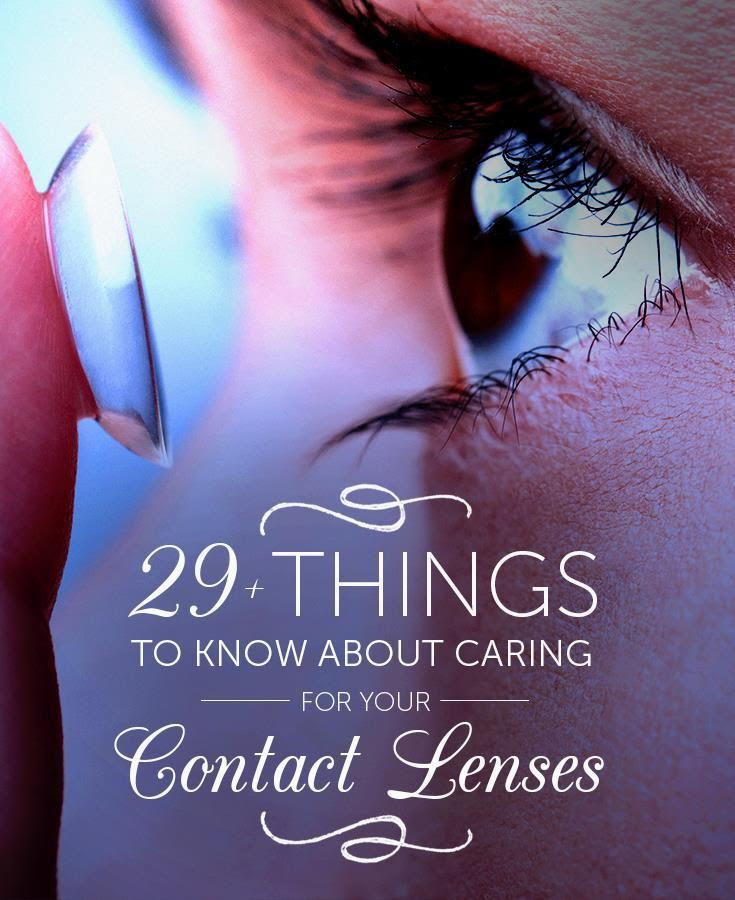 29+ things to know about taking care of your contact lenses.