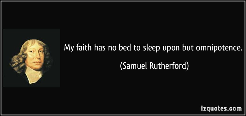 Samuel Rutherford Quote - Faith and God's Omnipotence