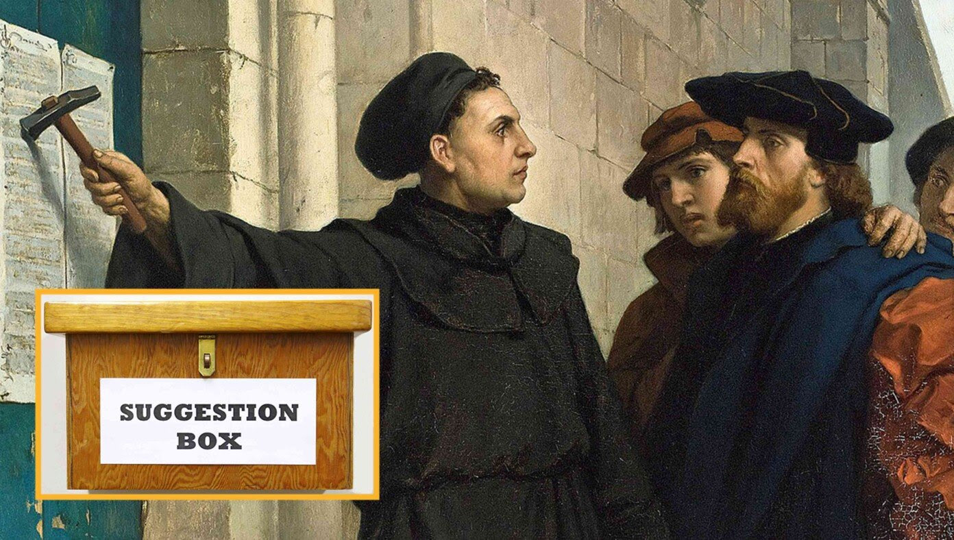 Martin Luther Criticized For Nailing 95 Theses To Wittenberg Door Instead Of Using Convenient Suggestion Box