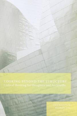 Looking Beyond the Structure: Critical Thinking for Designers & Architects EPUB