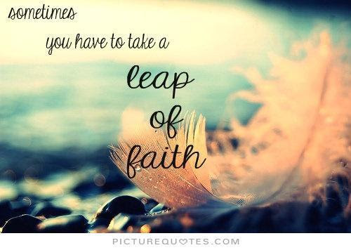 You-have-to-take-a-leap-of-faith