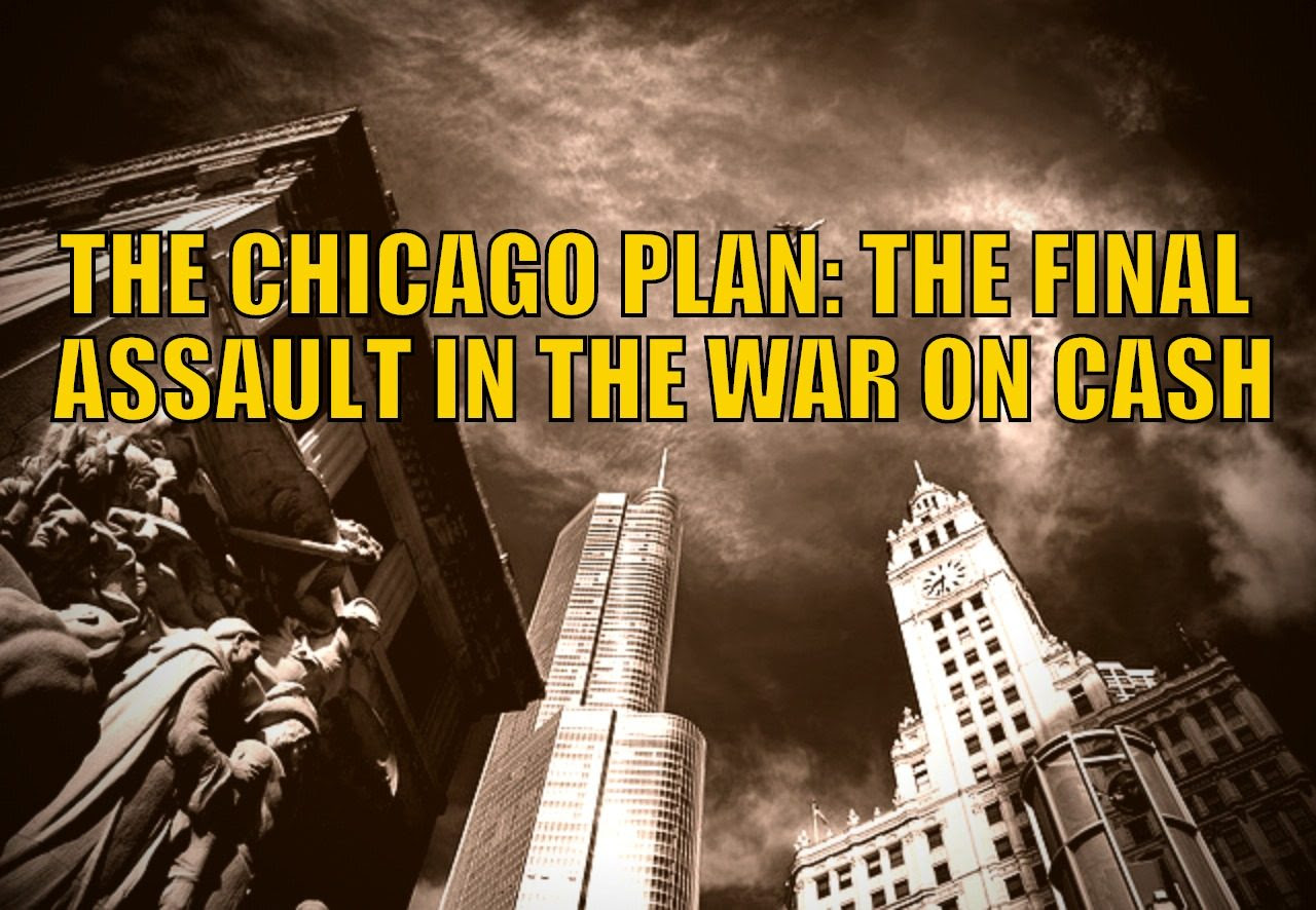 The Chicago Plan: The Final Assault in the War on Cash The Chicago Plan: The Final Assault in the War on Cash