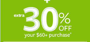 Extra 30% off your $60+ purchase*
