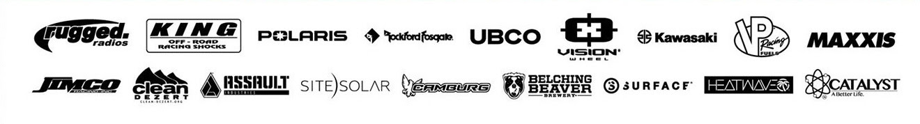 Rugged Radios, King Shocks, Polaris, Rockford Fosgate, UBCO, Vision Wheel, Kawasaki, VP Racing Fuels, Maxxis Tires, Jimco Racing, Clean-Dezert, Assault Industries, Site Solar, Camburg, Belching Beaver Brewery, Surface Sunscreen, Heat Wave Visual, Catalyst Distribution