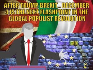 After Trump, Brexit… December 4 is the Next Flashpoint in the Global Populist Revolution
