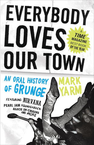Everybody Loves Our Town: An Oral History of Grunge in Kindle/PDF/EPUB