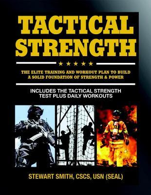 Tactical Strength: The Elite Training and Workout Plan for Spec Ops, Seals, Swat, Police, Firefighters, and Tactical Professionals PDF