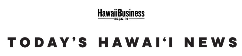 Today's Hawaii News - Hawaii Business Magazine