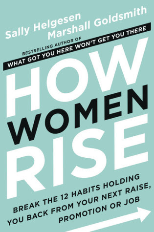 How Women Rise: Break the 12 Habits Holding You Back from Your Next Raise, Promotion, or Job PDF