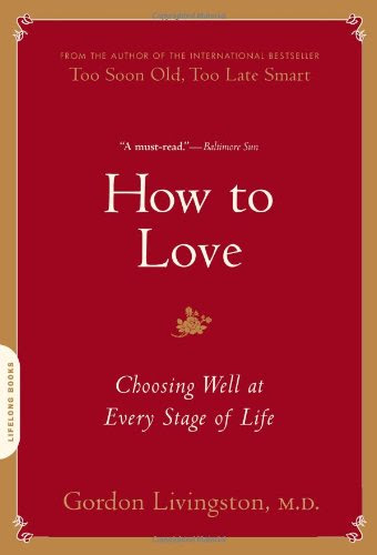How to Love: Choosing Well at Every Stage of Life