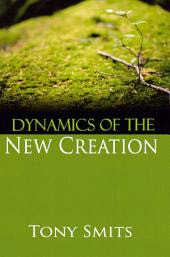 Dynamics of the New Creation