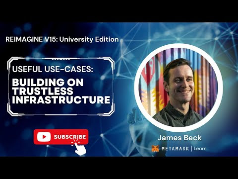 Useful Use-cases: Building on Trustless Infrastructure | James Beck - Panel | Reimagine v15.0 #3