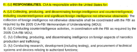 Highlight portion: II. (U) RESPONSIBILITIES. CIA is responsible within the United States for (A) U. Collecting, producing, and disseminating foreign intelligence and counterintelligence, including counterintelligence and significant foreign intelligence n