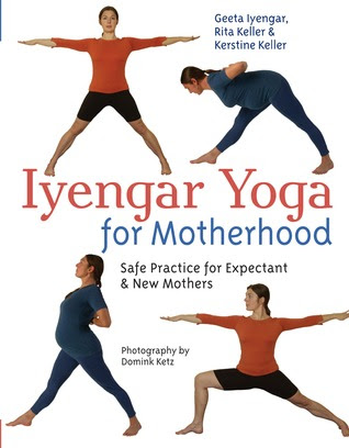 Iyengar Yoga for Motherhood: Safe Practice for Expectant  New Mothers in Kindle/PDF/EPUB