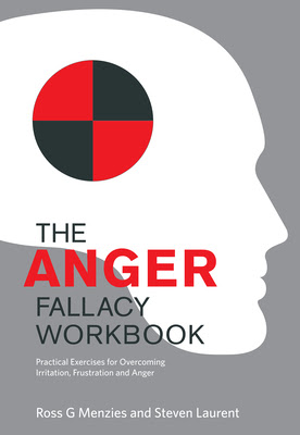 The Anger Fallacy Workbook: Practical Exercises for Overcoming Irritation, Frustration and Anger PDF