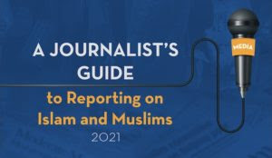 CAIR’s ‘Journalist’s Guide to Reporting on Islam and Muslims’: Fooling the Fourth Estate