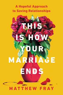 This Is How Your Marriage Ends: A Hopeful Approach to Saving Relationships EPUB