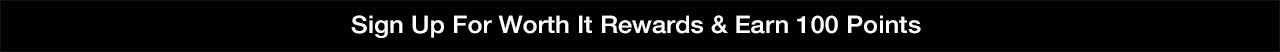 Sign Up For Worth It Rewards & Earn 100 Points