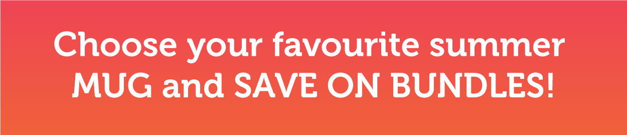 Choose your favourite summer MUG and SAVE ON BUNDLES!