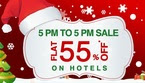  Flat 55% on Hotels (5 p.m. to 5 p.m.Sale)