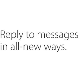 Reply to messages in all-new ways.